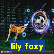 lily foxy